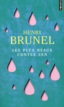 Couverture du livre « Les plus beaux contes zen » de Henri Brunel aux éditions Points