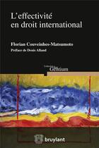 Couverture du livre « L'effectivité en droit international » de Florian Couveinhes Matsumoto aux éditions Bruylant