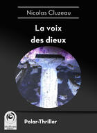 Couverture du livre « La voix des dieux » de Nicolas Cluzeau aux éditions Multivers Editions