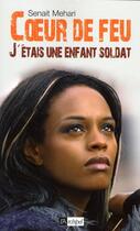 Couverture du livre « Coeur de feu ; l'enfant soldat devenue star » de Mehari-S aux éditions Archipel