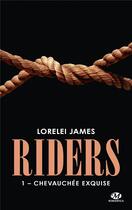 Couverture du livre « Riders t.1 ; chevauchée exquise » de Lorelei James aux éditions Milady