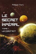 Couverture du livre « Le secret impérial t.1 ; le contact » de Philippe Paric aux éditions Edilivre