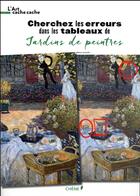 Couverture du livre « L'ART CACHE-CACHE ; l'art cache-cache : jardins de peintres » de  aux éditions Chene