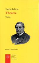 Couverture du livre « Théâtre t.1 » de Eugène Labiche aux éditions Classiques Garnier