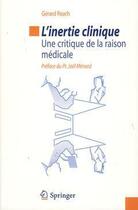 Couverture du livre « L'inertie clinique ; une critique de la raison médicale » de Gerard Reach aux éditions Springer