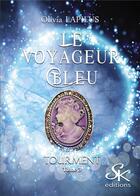 Couverture du livre « Le voyageur bleu Tome 3 : tourment » de Olivia Lapilus aux éditions Sharon Kena
