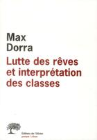 Couverture du livre « Lutte des rêves et interprétation des classes » de Max Dorra aux éditions Editions De L'olivier