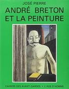 Couverture du livre « Andre breton et la peinture » de Jose Pierre aux éditions L'age D'homme