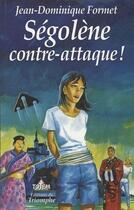 Couverture du livre « Ségolène Tome 8 : Ségolène contre-attaque ! » de Jean-Dominique Formet aux éditions Triomphe