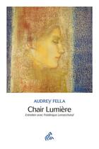Couverture du livre « Chair lumière : entretien avec Frédérique Lemarchand » de Audrey Fella aux éditions Mamaeditions