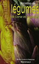 Couverture du livre « Recettes de legumes de corse et d ailleurs » de Maestracci F. aux éditions Albiana