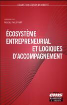Couverture du livre « Écosystème entrepreneurial et logiques d'accompagnement » de Pascal Philippart aux éditions Ems