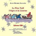 Couverture du livre « Le pere noel, l'ogre et la licorne 3 - livret/cd » de Jean-Michel Sananès aux éditions Chemins De Plume