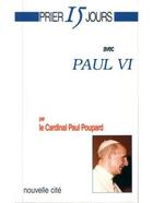 Couverture du livre « Prier 15 jours avec... : Paul VI » de Cardinal Poupard aux éditions Nouvelle Cite