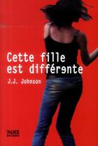 Couverture du livre « Cette fille est différente » de J.J. Jonhson aux éditions Alice