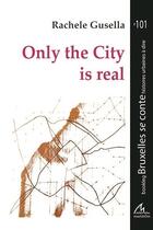 Couverture du livre « Only the city is real » de Rachele Gusella aux éditions Maelstrom