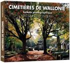 Couverture du livre « Cimetières de Wallonie ; balade photographique » de Jacques Duchateau aux éditions Luc Pire