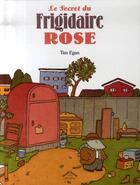Couverture du livre « Le secret du frigidaire rose » de Tim Egan aux éditions Circonflexe
