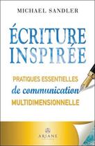 Couverture du livre « Écriture inspirée : pratiques essentielles de communication multidimensionnelle » de Michael Sandler aux éditions Ariane