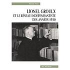 Couverture du livre « Lionel groulx et le reseau independantiste » de Noel Mathieu aux éditions Vlb