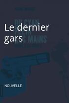 Couverture du livre « Du cyan plein les mains ; le dernier gars » de Andre Marois aux éditions La Courte Echelle