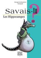 Couverture du livre « Savais-tu ? t.69 : les hippocampes » de Alain M. Bergeron et Sampar et Michel Quintin aux éditions Michel Quintin
