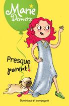 Couverture du livre « Presque parent ! » de Marie Demers aux éditions Dominique Et Compagnie