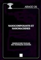 Couverture du livre « Nanocomposants et nanomachines (Arago 26) » de Ofta aux éditions Ofta