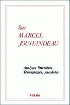 Couverture du livre « Sur Marcel Jouhandeau : analyses littéraires, témoignages, anecdotes » de  aux éditions Pu De Limoges