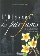 Couverture du livre « L' odyssee des parfums. de la therapeutique a l' esthetique » de Jc Gueguen aux éditions Pharmathemes