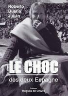 Couverture du livre « Le choc ; des deux Espagne » de Roberto Bueria Julian aux éditions Hugues De Chivre