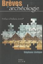 Couverture du livre « Brèves d'archéologie » de Stephane Leveque aux éditions Edicite