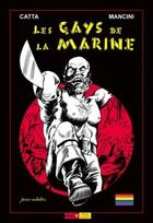 Couverture du livre « Les gays de la marine ; matelots et matelotages » de Mancini et Claude Catta aux éditions Ange