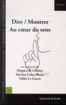 Couverture du livre « Dire-montrer, au coeur du sens » de Hugues De Chanay aux éditions Universite De Savoie