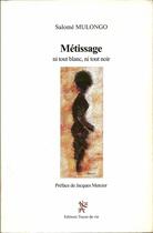 Couverture du livre « Métissage, ni tout blanc ni tout noir » de Salome Mulongo aux éditions Traces De Vie