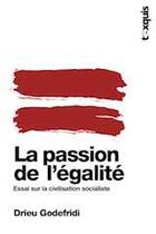 Couverture du livre « La passion de l'égalité ; essai sur la civilisation socialiste » de Drieu Godefridi aux éditions Texquis
