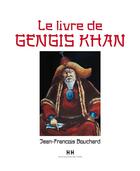 Couverture du livre « Le livre de Gengis Khan » de Jean-Francois Bouchard aux éditions Histoires D'histoire