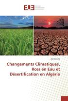 Couverture du livre « Changements climatiques, rces en eau et desertification en algerie » de Dakiche Ali aux éditions Editions Universitaires Europeennes