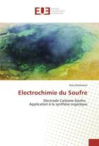 Couverture du livre « Electrochimie du soufre » de Elothmani Driss aux éditions Editions Universitaires Europeennes