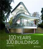 Couverture du livre « 100 years 100 buildings » de Hill John aux éditions Prestel