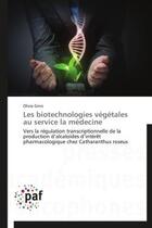 Couverture du livre « Les biotechnologies vegetales au service la medecine - vers la regulation transcriptionnelle de la p » de Ginis Olivia aux éditions Presses Academiques Francophones