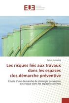 Couverture du livre « Les risques lies aux travaux dans les espaces clos,demarche preventive - etude d'une demarche de str » de Messadeg Djaber aux éditions Editions Universitaires Europeennes