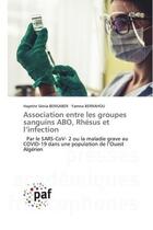 Couverture du livre « Association entre les groupes sanguins abo, rhesus et l'infection - par le sars-cov- 2 ou la maladie » de Bensaber/Berrahou aux éditions Presses Academiques Francophones