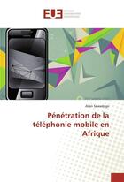 Couverture du livre « Penetration de la telephonie mobile en afrique » de Sawadogo Alain aux éditions Editions Universitaires Europeennes