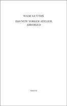 Couverture du livre « Wade guyton das new yorker atelier, abridged /anglais » de Gryczkowska Agnes/Le aux éditions Walther Konig