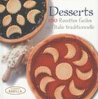 Couverture du livre « Desserts ; 100 recettes faciles de l'Italie traditionnelle » de Academia Barilla aux éditions White Star