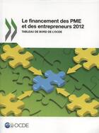 Couverture du livre « Le financement des PME et des entrepreneurs 2012 ; tableau de bord de l'OCDE » de  aux éditions Ocde