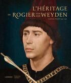 Couverture du livre « L'héritage de Rogier van der Weyden ; la peinture à Bruxelles 1450-1520 » de Griet Steyaert et Veronique Bucken aux éditions Lannoo