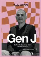 Couverture du livre « Gen J : génération innovation made in Morocco » de Haddi/Laroui aux éditions Sochepress