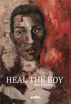 Couverture du livre « Heal the boy » de Sami Basbous aux éditions Noir Blanc Et Caetera